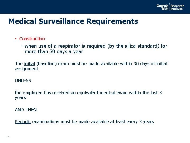 Medical Surveillance Requirements • Construction: - when use of a respirator is required (by