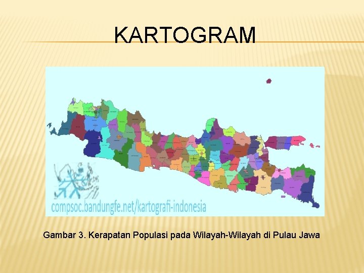 KARTOGRAM Gambar 3. Kerapatan Populasi pada Wilayah-Wilayah di Pulau Jawa 