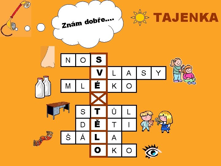 TAJENKA . … e ř b o d Znám N M S V L