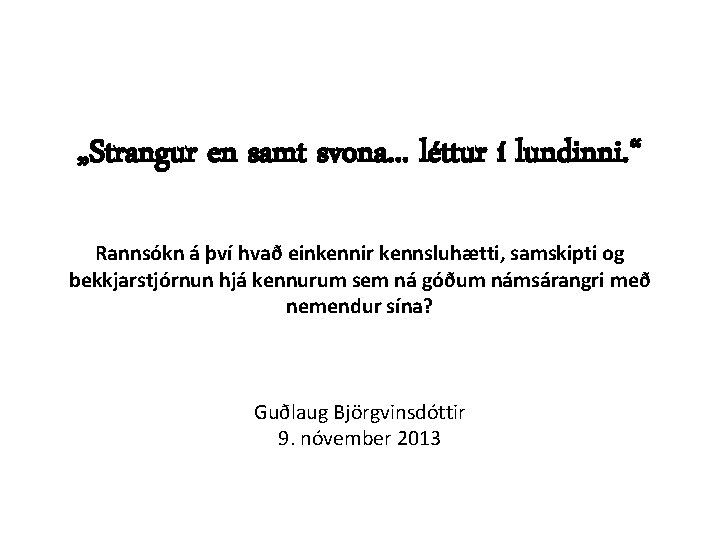 „Strangur en samt svona. . . léttur í lundinni. “ Rannsókn á því hvað