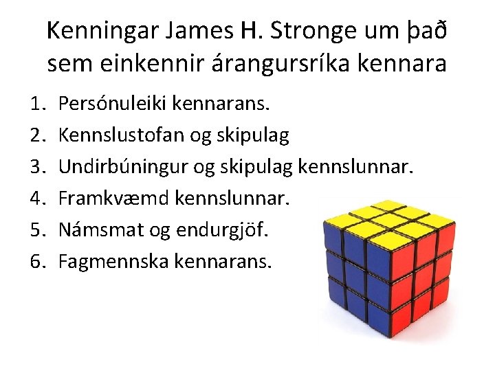 Kenningar James H. Stronge um það sem einkennir árangursríka kennara 1. 2. 3. 4.