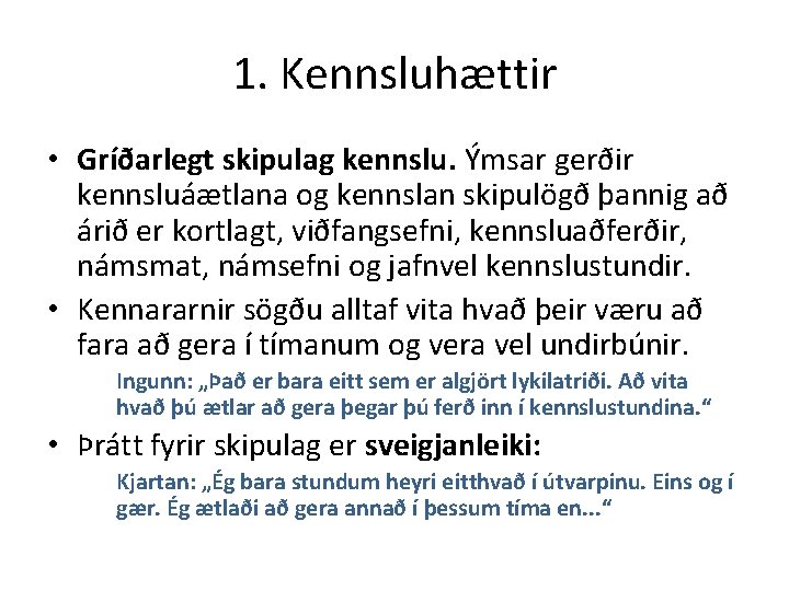 1. Kennsluhættir • Gríðarlegt skipulag kennslu. Ýmsar gerðir kennsluáætlana og kennslan skipulögð þannig að