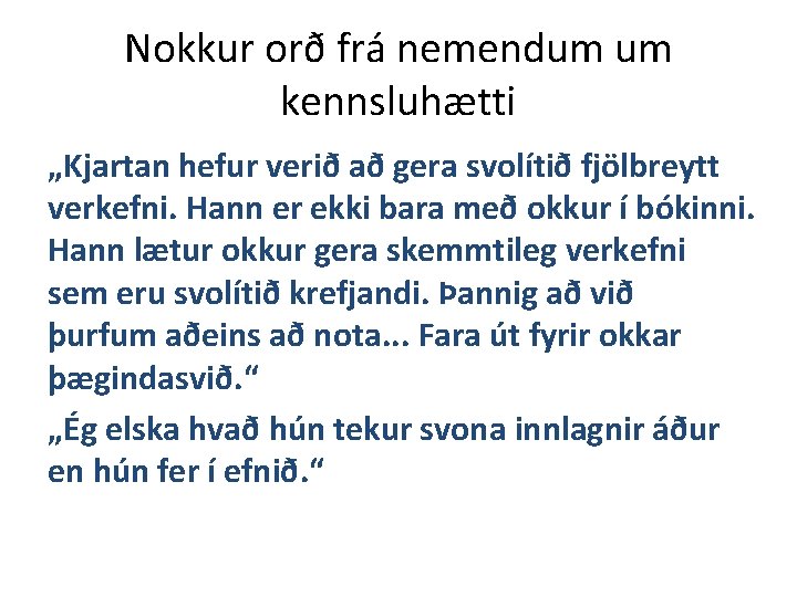 Nokkur orð frá nemendum um kennsluhætti „Kjartan hefur verið að gera svolítið fjölbreytt verkefni.