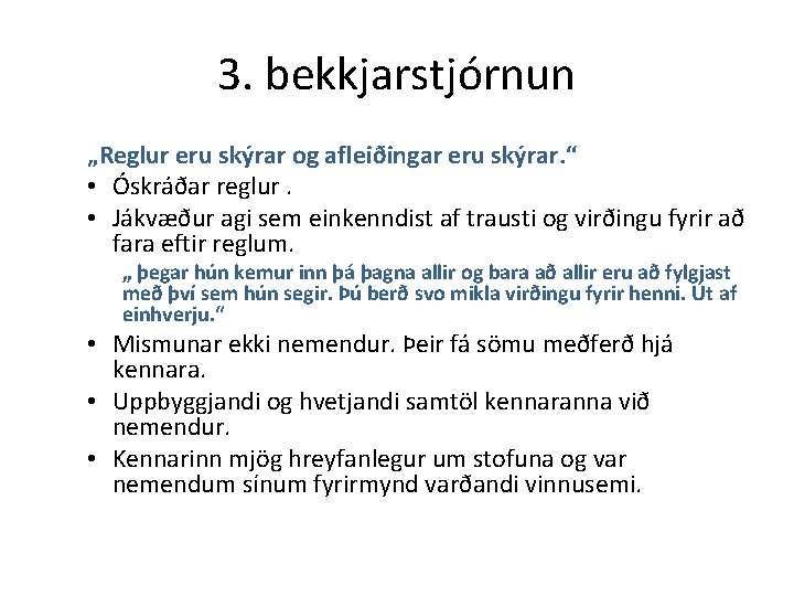 3. bekkjarstjórnun „Reglur eru skýrar og afleiðingar eru skýrar. “ • Óskráðar reglur. •