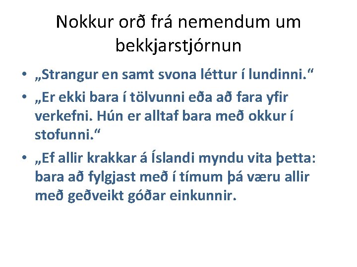 Nokkur orð frá nemendum um bekkjarstjórnun • „Strangur en samt svona léttur í lundinni.