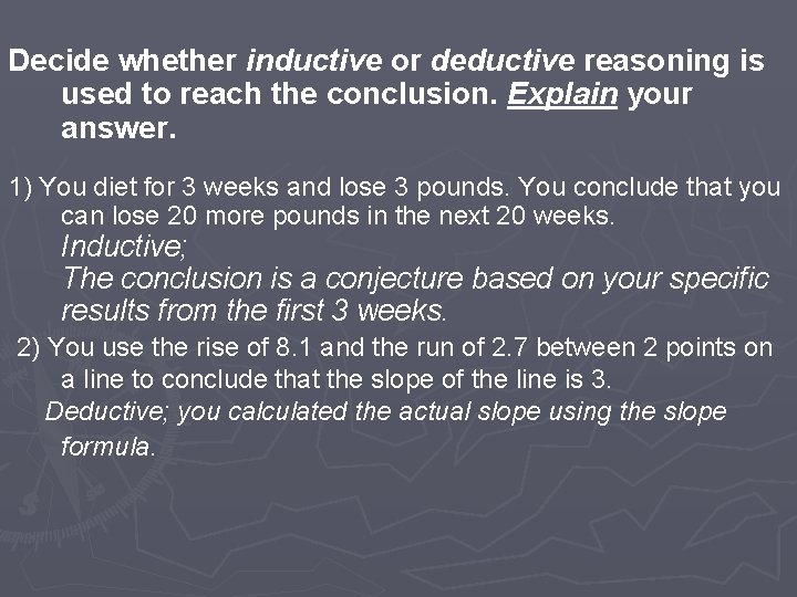 Decide whether inductive or deductive reasoning is used to reach the conclusion. Explain your Decide whether inductive or deductive reasoning is used to reach the conclusion. Explain your