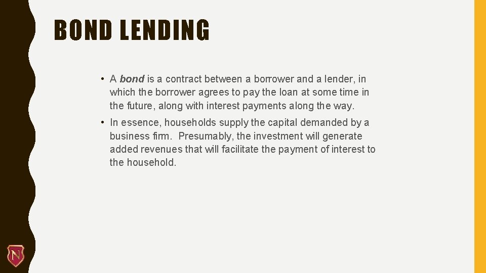 BOND LENDING • A bond is a contract between a borrower and a lender,