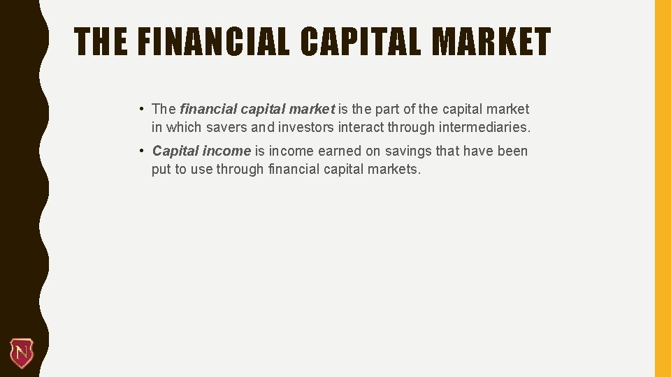 THE FINANCIAL CAPITAL MARKET • The financial capital market is the part of the