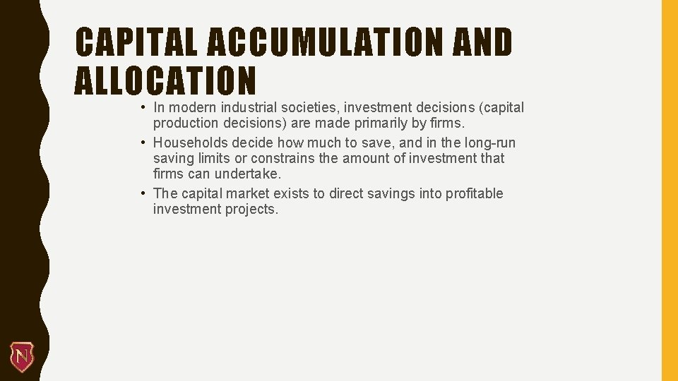 CAPITAL ACCUMULATION AND ALLOCATION • In modern industrial societies, investment decisions (capital production decisions)