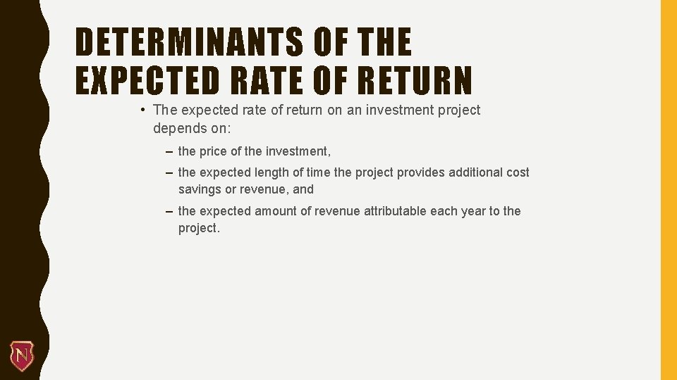 DETERMINANTS OF THE EXPECTED RATE OF RETURN • The expected rate of return on