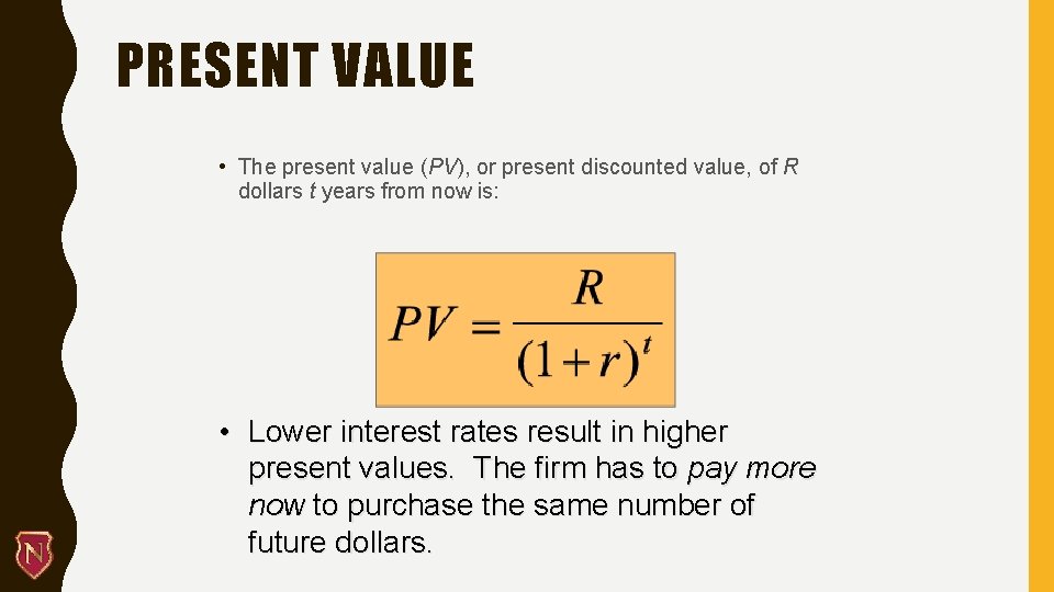 PRESENT VALUE • The present value (PV), or present discounted value, of R dollars