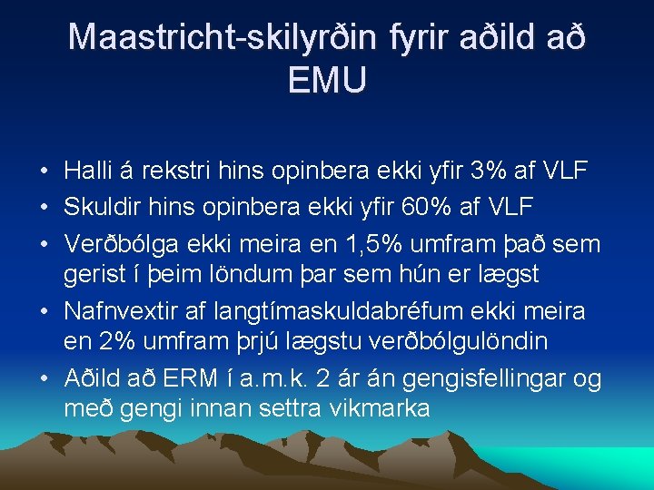Maastricht-skilyrðin fyrir aðild að EMU • Halli á rekstri hins opinbera ekki yfir 3%