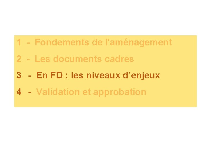 1 - Fondements de l'aménagement 2 - Les documents cadres 3 - En FD
