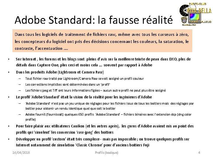 Adobe Standard: la fausse réalité Dans tous les logiciels de traitement de fichiers raw,