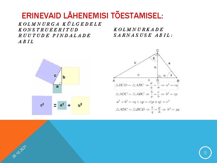 ERINEVAID LÄHENEMISI TÕESTAMISEL: KOLMNURGA KÜLGEDELE KONSTRUEERITUD RUUTUDE PINDALADE ABIL 21 2 0 1 6.