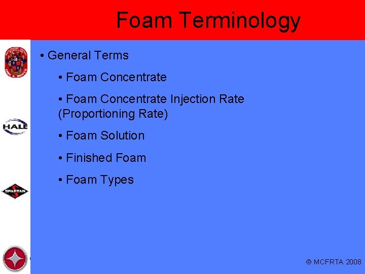 Foam Terminology • General Terms • Foam Concentrate Injection Rate (Proportioning Rate) • Foam