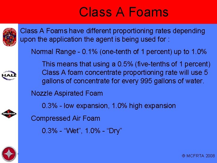 Class A Foams have different proportioning rates depending upon the application the agent is