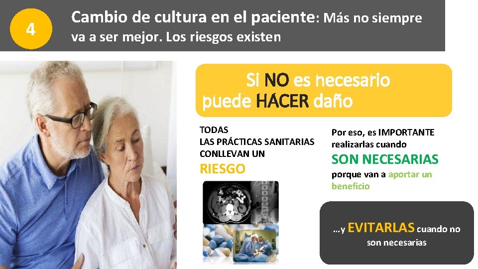 4 Cambio de cultura en el paciente: Más no siempre va a ser mejor.