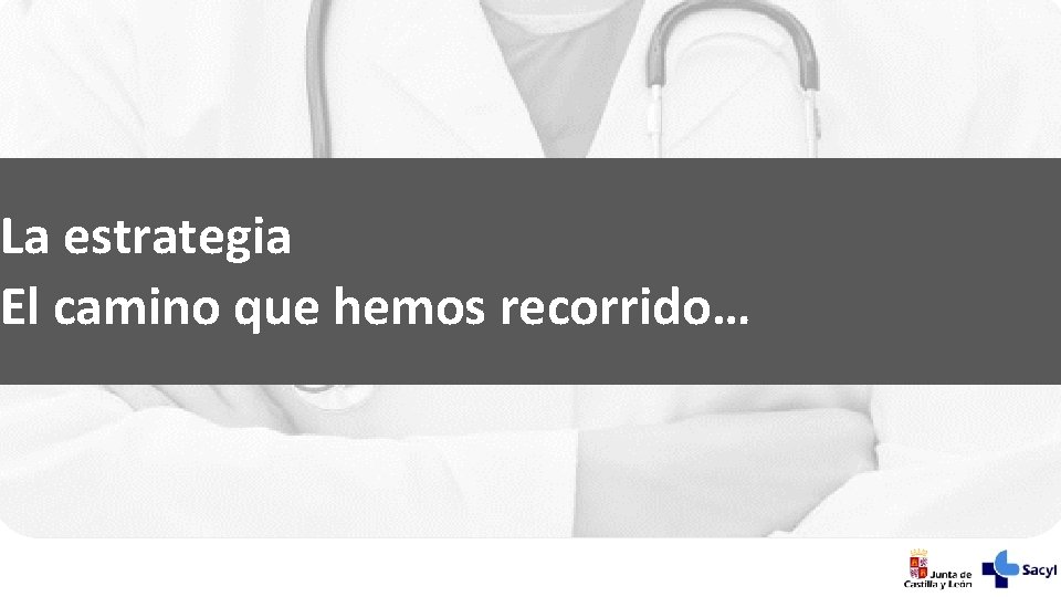 La estrategia El camino que hemos recorrido… 