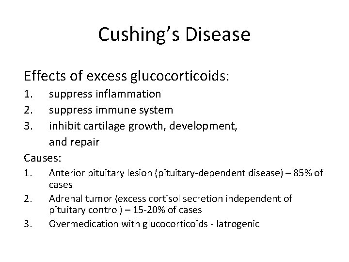 Cushing’s Disease Effects of excess glucocorticoids: 1. 2. 3. suppress inflammation suppress immune system