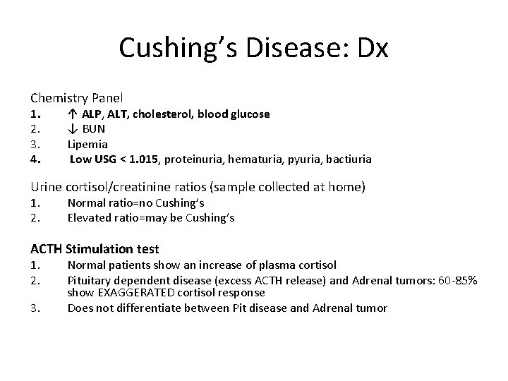 Cushing’s Disease: Dx Chemistry Panel 1. 2. 3. 4. ↑ ALP, ALT, cholesterol, blood