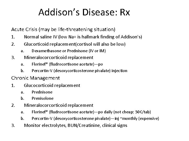 Addison’s Disease: Rx Acute Crisis (may be life-threatening situation) 1. 2. Normal saline IV