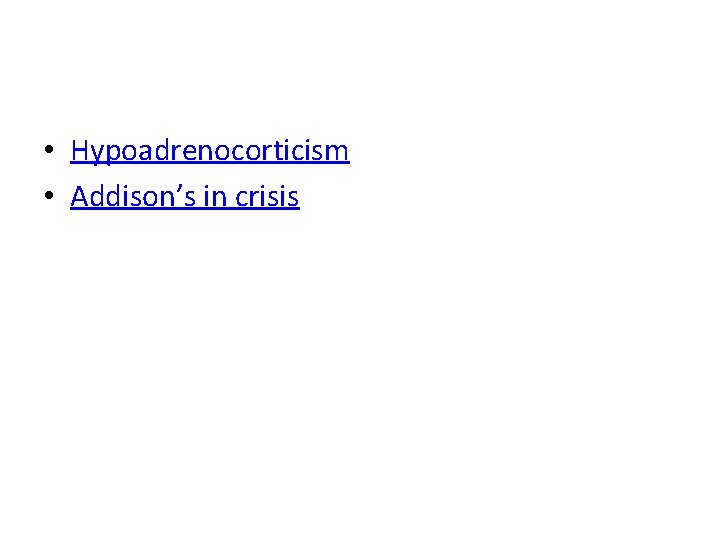  • Hypoadrenocorticism • Addison’s in crisis 