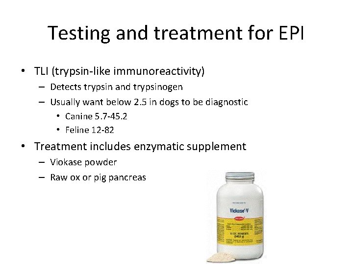 Testing and treatment for EPI • TLI (trypsin-like immunoreactivity) – Detects trypsin and trypsinogen