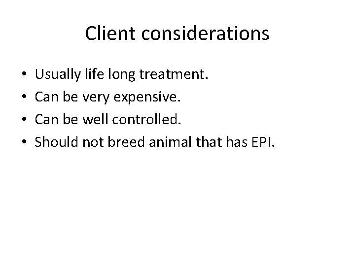 Client considerations • • Usually life long treatment. Can be very expensive. Can be