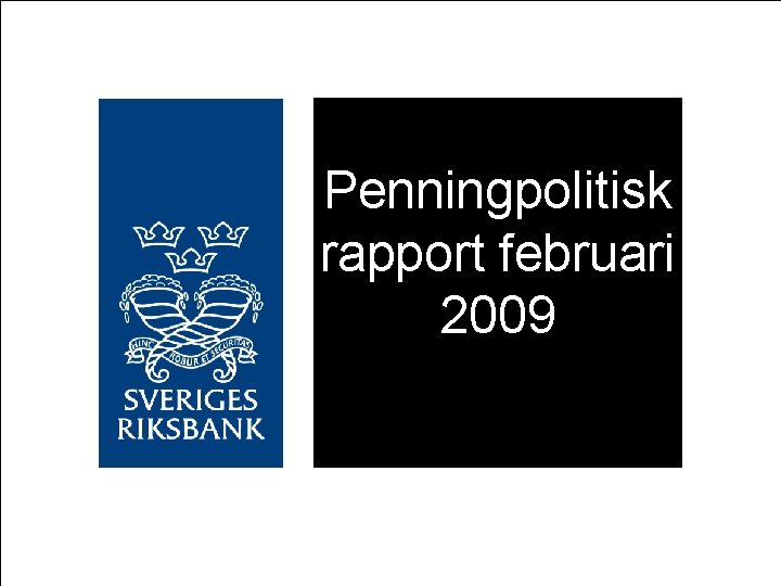 Penningpolitisk rapport februari 2009 