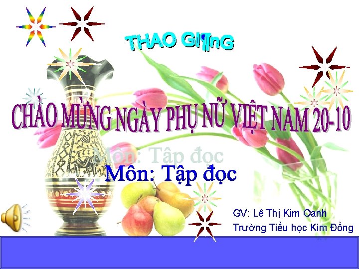 GV: Lê Thị Kim Oanh Trường Tiểu học Kim Đồng 