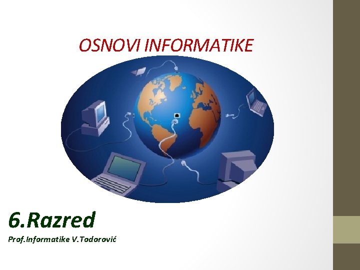 OSNOVI INFORMATIKE 6. Razred Prof. Informatike V. Todorović 