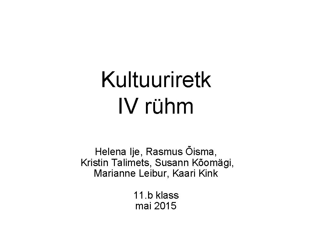 Kultuuriretk IV rühm Helena Ije, Rasmus Õisma, Kristin Talimets, Susann Kõomägi, Marianne Leibur, Kaari