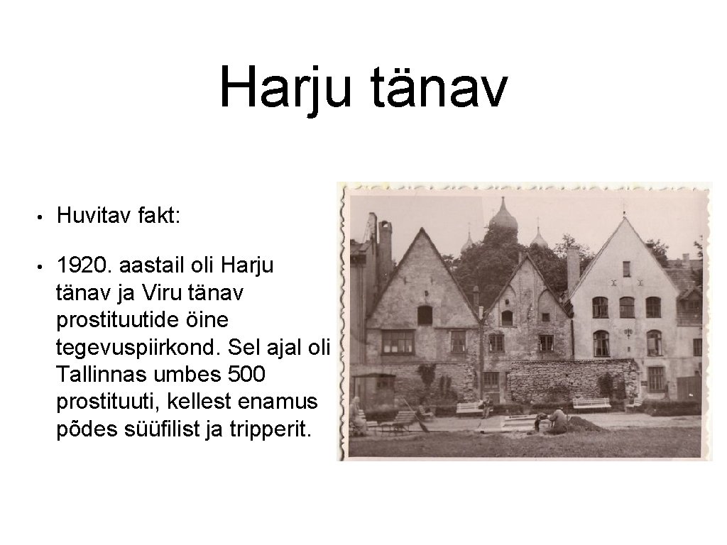 Harju tänav • Huvitav fakt: • 1920. aastail oli Harju tänav ja Viru tänav