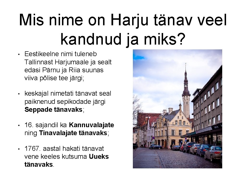 Mis nime on Harju tänav veel kandnud ja miks? • Eestikeelne nimi tuleneb Tallinnast