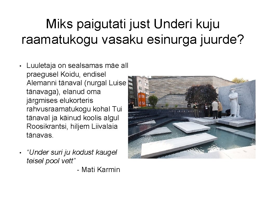 Miks paigutati just Underi kuju raamatukogu vasaku esinurga juurde? • Luuletaja on sealsamas mäe