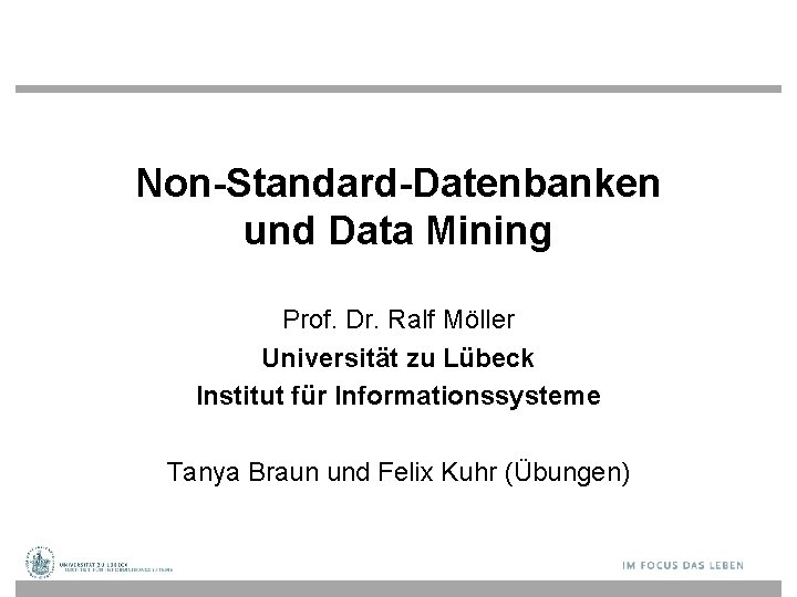 Non-Standard-Datenbanken und Data Mining Prof. Dr. Ralf Möller Universität zu Lübeck Institut für Informationssysteme