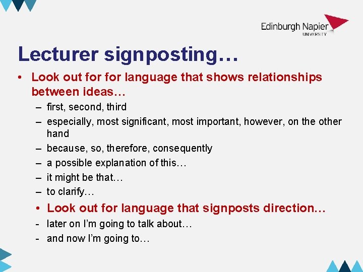 Lecturer signposting… • Look out for language that shows relationships between ideas… – first,