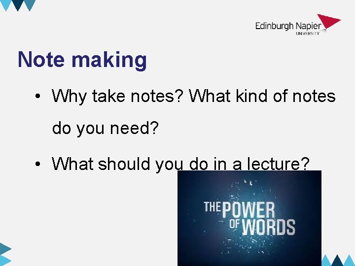 Note making • Why take notes? What kind of notes do you need? •