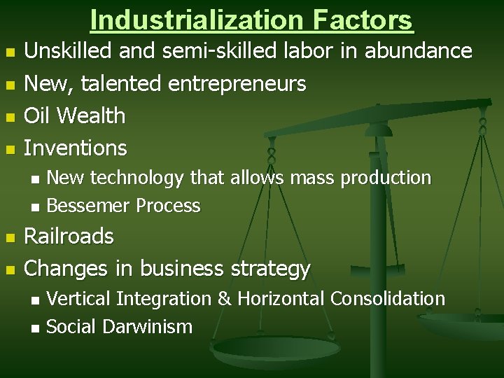 Industrialization Factors n n Unskilled and semi-skilled labor in abundance New, talented entrepreneurs Oil
