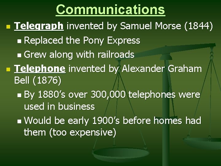 Communications n n Telegraph invented by Samuel Morse (1844) n Replaced the Pony Express