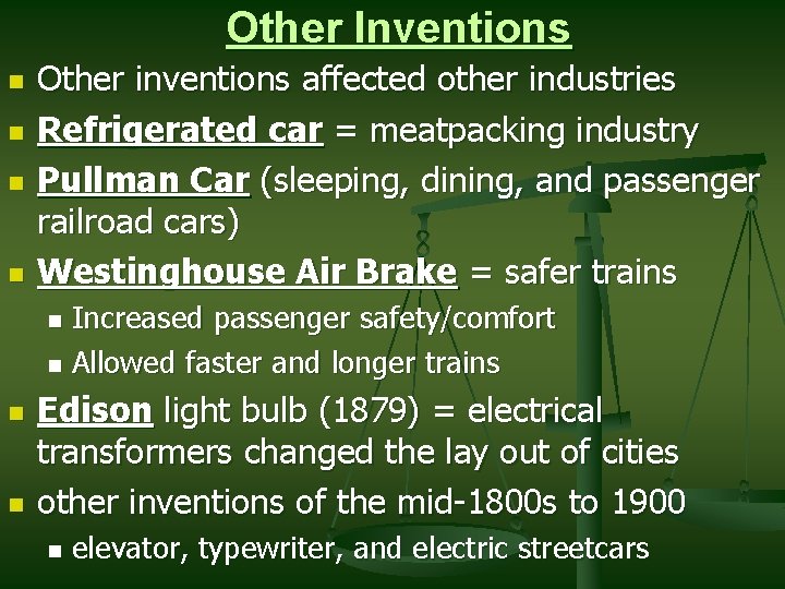Other Inventions n n Other inventions affected other industries Refrigerated car = meatpacking industry