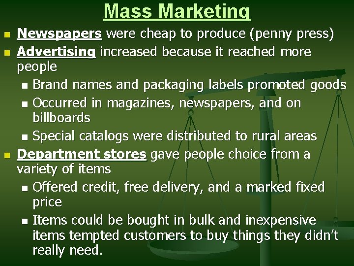 Mass Marketing n n n Newspapers were cheap to produce (penny press) Advertising increased