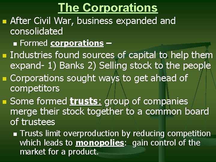 The Corporations n After Civil War, business expanded and consolidated n n Formed corporations