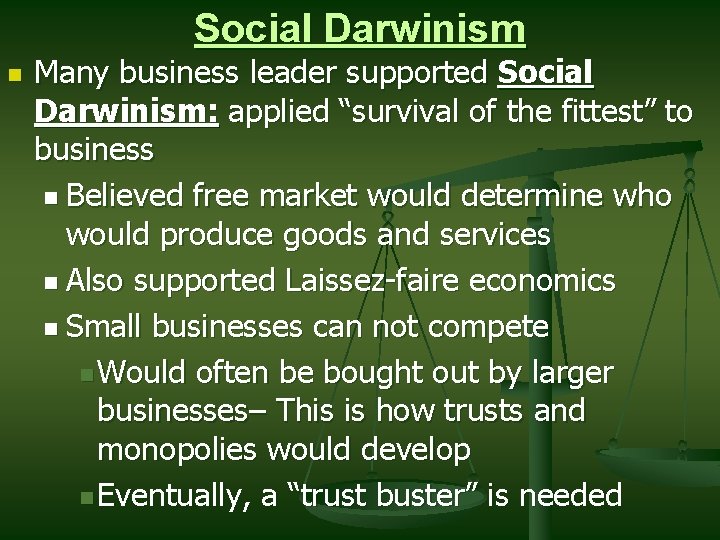 Social Darwinism n Many business leader supported Social Darwinism: applied “survival of the fittest”