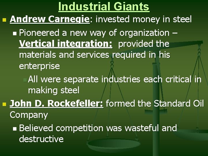 Industrial Giants n n Andrew Carnegie: invested money in steel n Pioneered a new