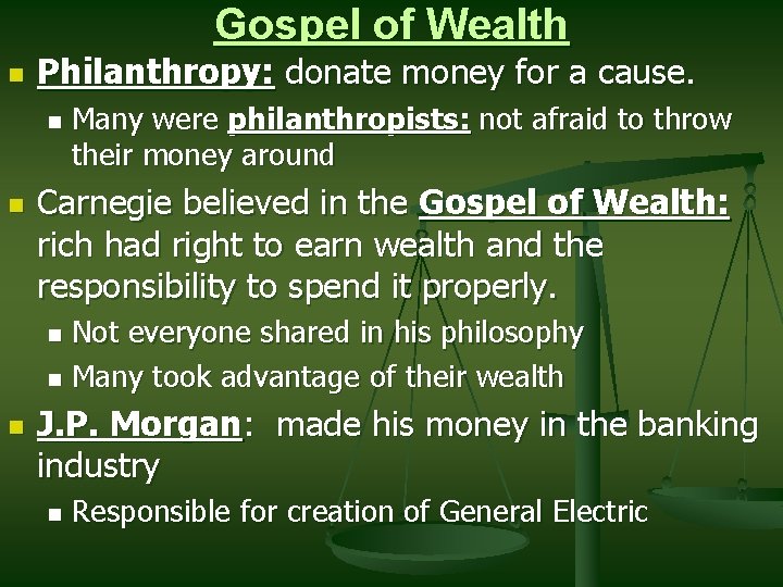 Gospel of Wealth n Philanthropy: donate money for a cause. n n Many were
