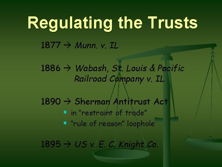 Regulating the Trusts 1877 Munn. v. IL 1886 Wabash, St. Louis & Pacific Railroad