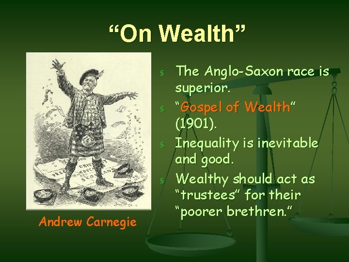 “On Wealth” $ The Anglo-Saxon race is $ $ $ Andrew Carnegie superior. “Gospel