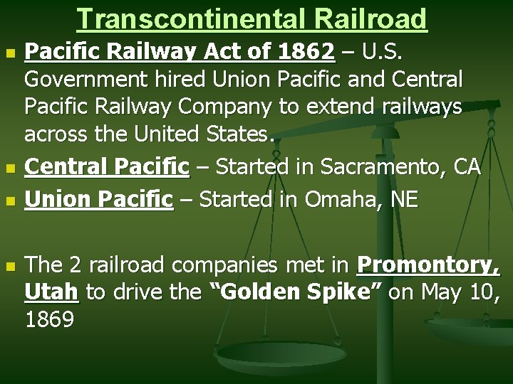 Transcontinental Railroad n n Pacific Railway Act of 1862 – U. S. Government hired